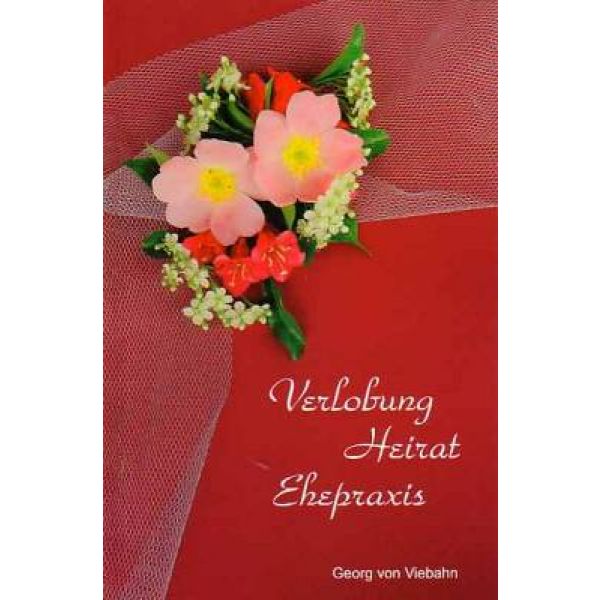 Verlobung, Heirat, Ehepraxis